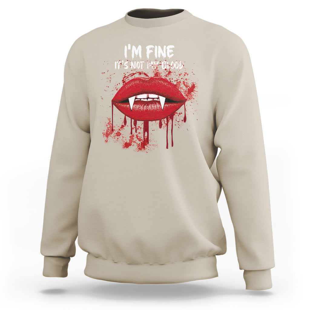 Halloween Sweatshirt Vampire Blood Lip I'm Fine It's Not My Blood - Wonder Print Shop