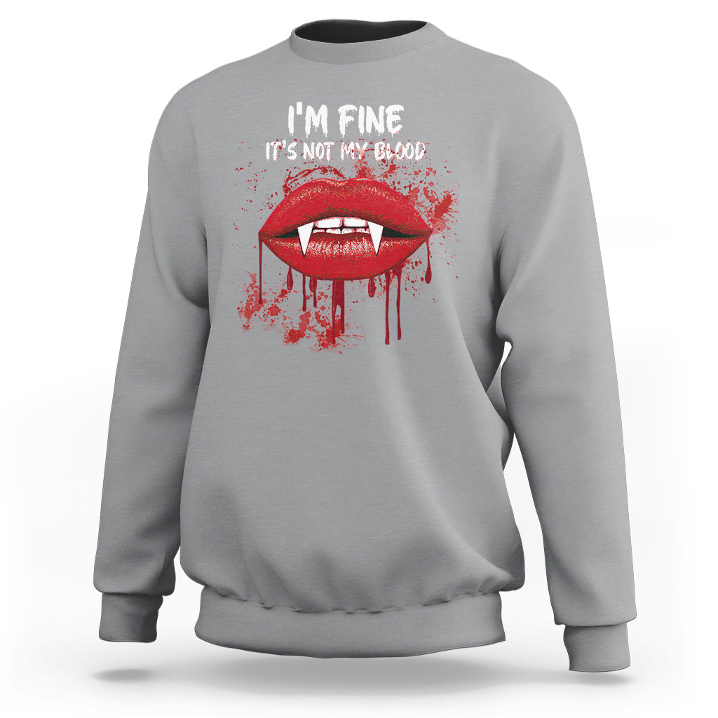 Halloween Sweatshirt Vampire Blood Lip I'm Fine It's Not My Blood - Wonder Print Shop