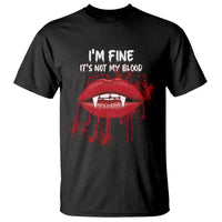 Halloween T Shirt Vampire Blood Lip I'm Fine It's Not My Blood - Wonder Print Shop