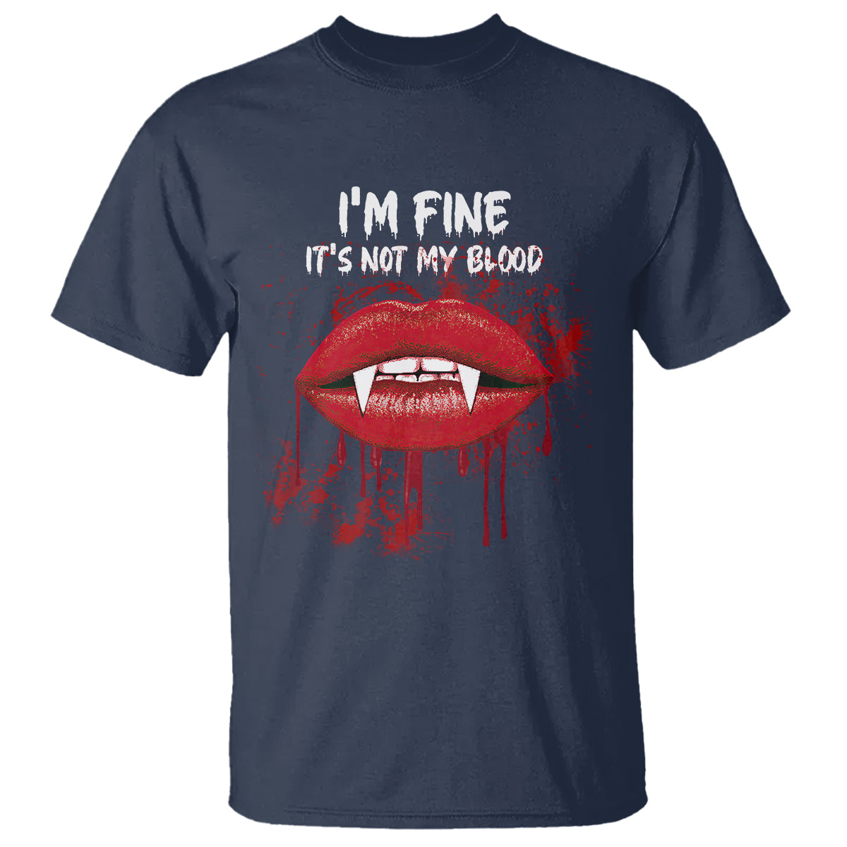 Halloween T Shirt Vampire Blood Lip I'm Fine It's Not My Blood - Wonder Print Shop
