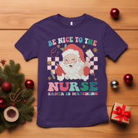 Be Nice To The Nurse Santa is Watching Christmas T Shirt - Wonder Print Shop