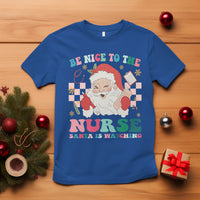 Be Nice To The Nurse Santa is Watching Christmas T Shirt - Wonder Print Shop