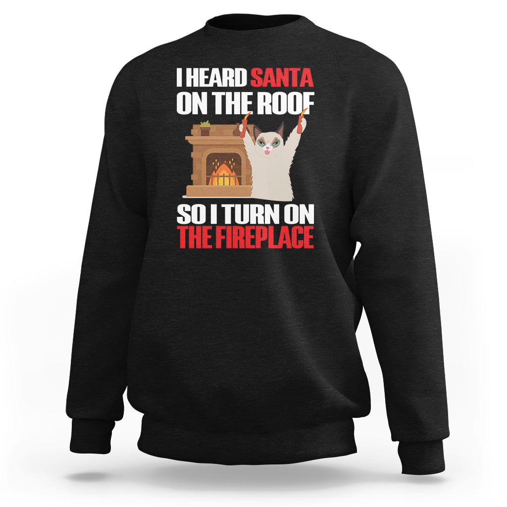 Cat Hates Santa Turned On The Fireplace Funny Christmas Sweatshirt - Wonder Print Shop