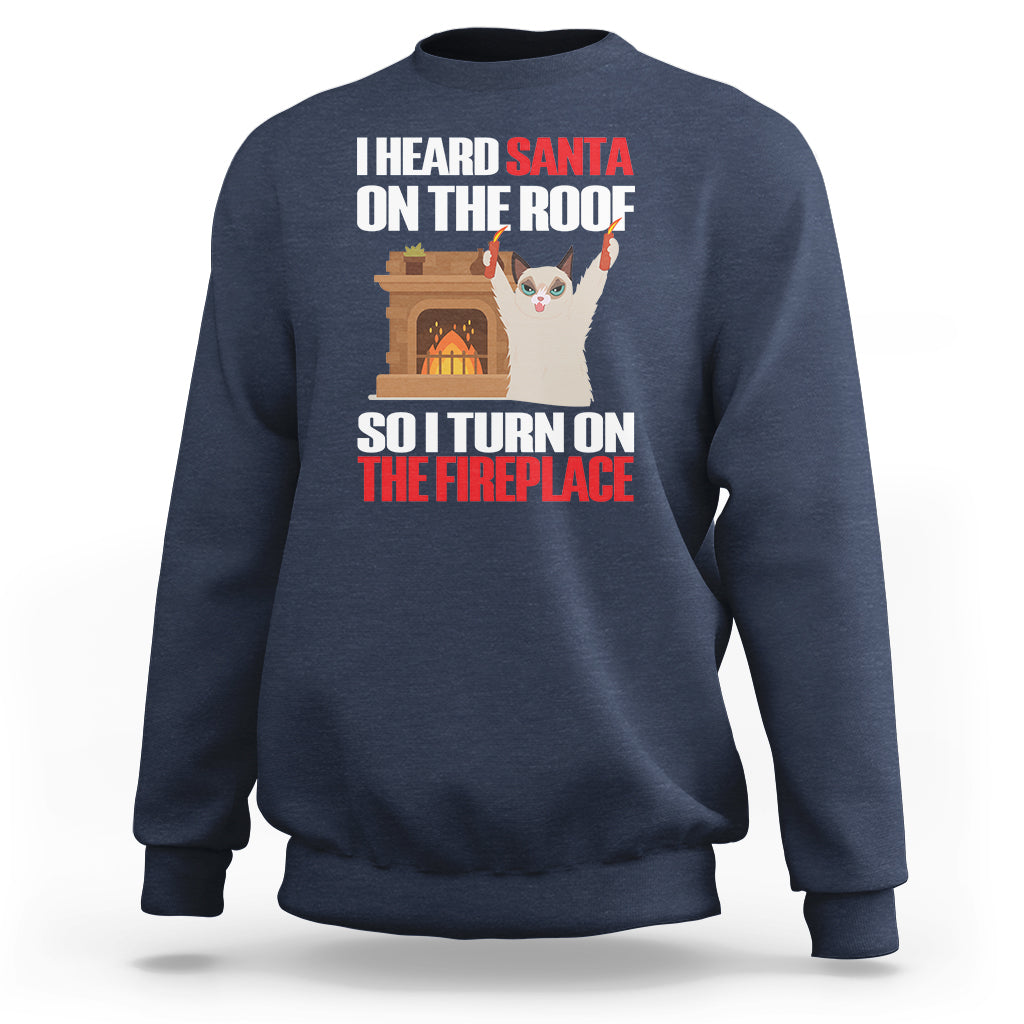 Cat Hates Santa Turned On The Fireplace Funny Christmas Sweatshirt - Wonder Print Shop
