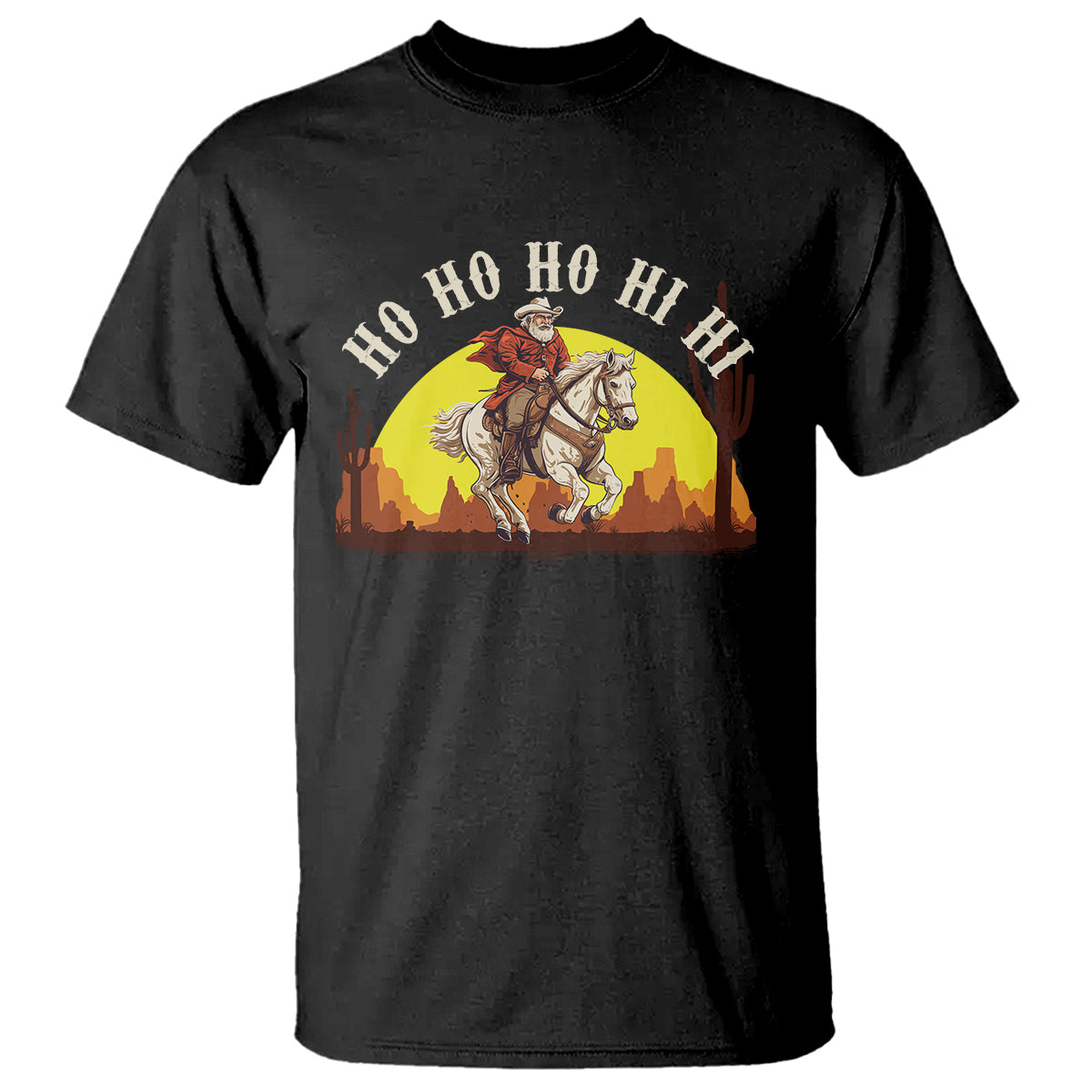 Cowboy Santa Claus Riding A Horse Ho Ho Hi Hi T Shirt - Wonder Print Shop