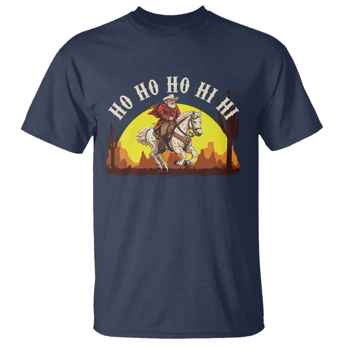 Cowboy Santa Claus Riding A Horse Ho Ho Hi Hi T Shirt - Wonder Print Shop