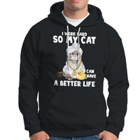 I Work Hard So My Cat Can Have A Better Life Funny Cool Cat Hoodie - Wonder Print Shop