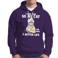 I Work Hard So My Cat Can Have A Better Life Funny Cool Cat Hoodie - Wonder Print Shop