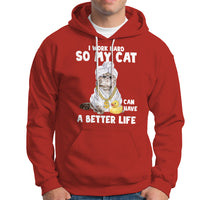 I Work Hard So My Cat Can Have A Better Life Funny Cool Cat Hoodie - Wonder Print Shop
