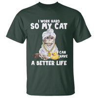 I Work Hard So My Cat Can Have A Better Life Funny Cool Cat T Shirt - Wonder Print Shop