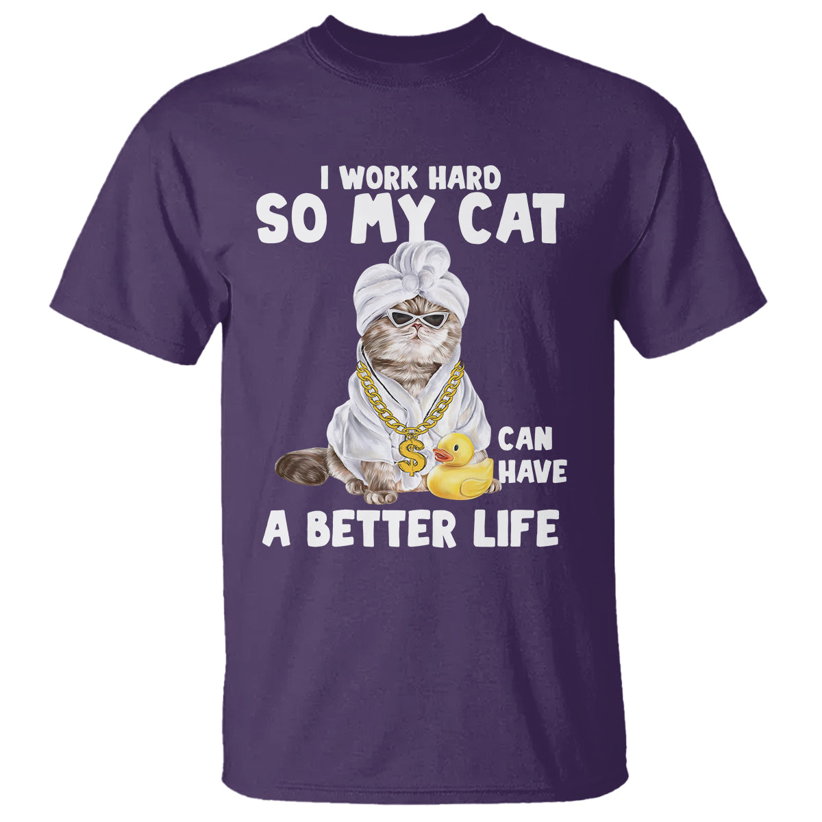I Work Hard So My Cat Can Have A Better Life Funny Cool Cat T Shirt - Wonder Print Shop