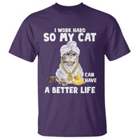 I Work Hard So My Cat Can Have A Better Life Funny Cool Cat T Shirt - Wonder Print Shop