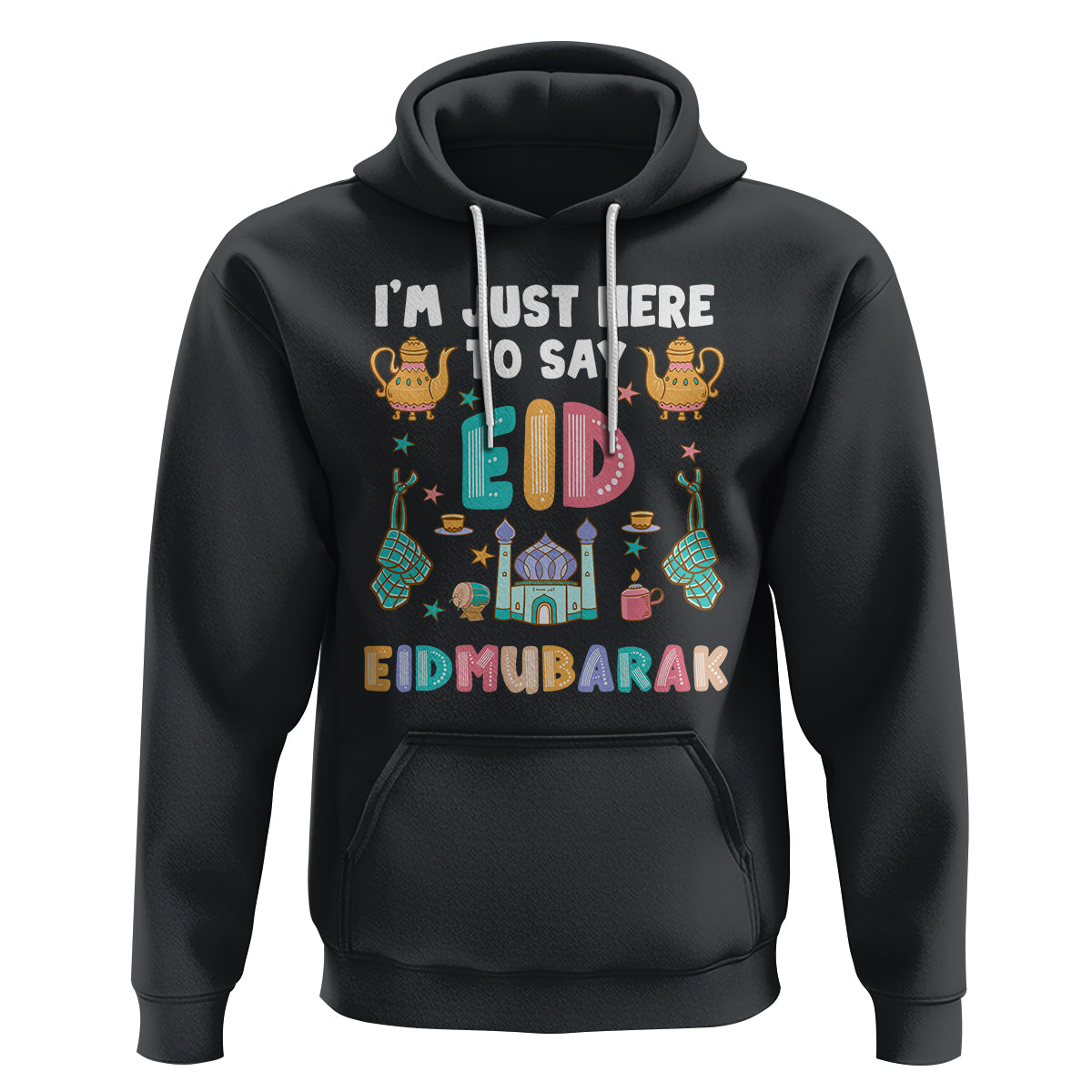 Ramadan Hoodie I'm Just Here To Say EID Mubarak Iftar Islamic Muslim - Wonder Print Shop