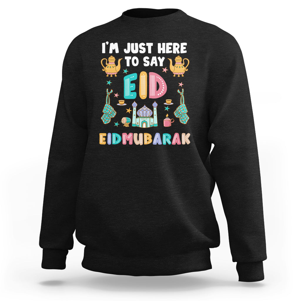 Ramadan Sweatshirt I'm Just Here To Say EID Mubarak Iftar Islamic Muslim - Wonder Print Shop