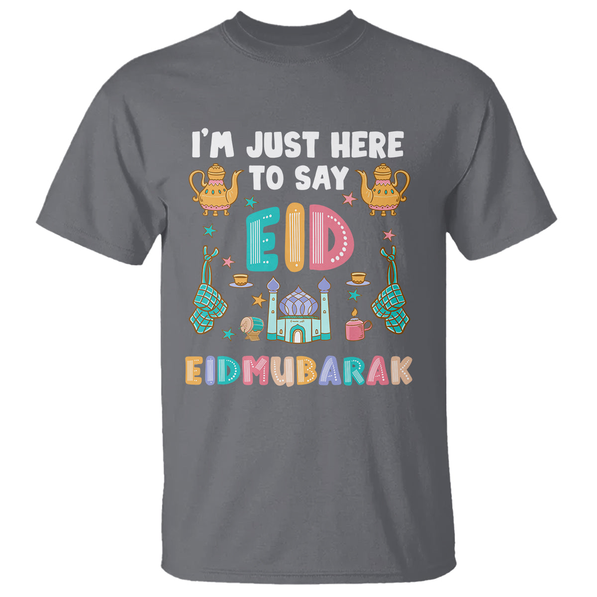 Ramadan T Shirt I'm Just Here To Say EID Mubarak Iftar Islamic Muslim - Wonder Print Shop
