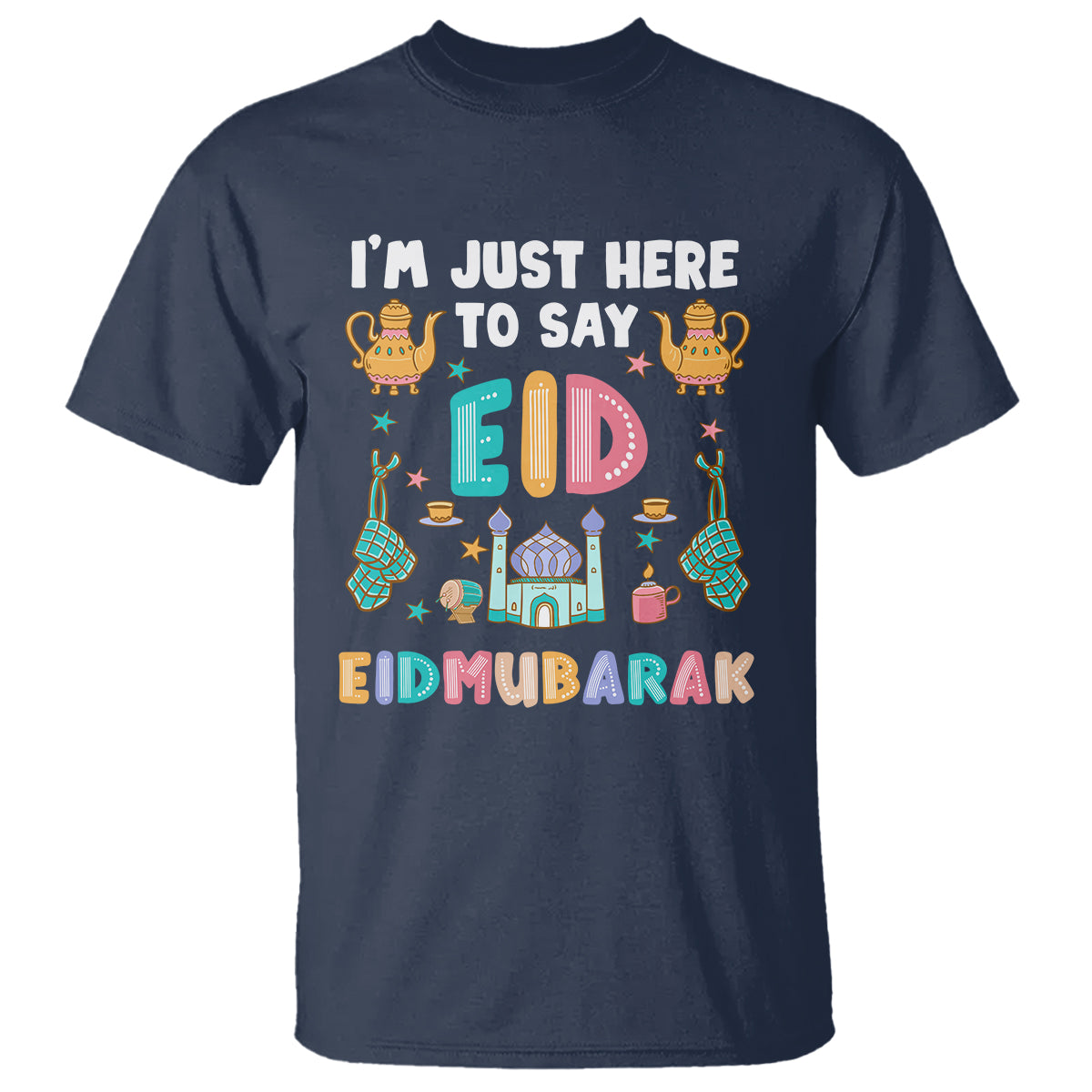 Ramadan T Shirt I'm Just Here To Say EID Mubarak Iftar Islamic Muslim - Wonder Print Shop