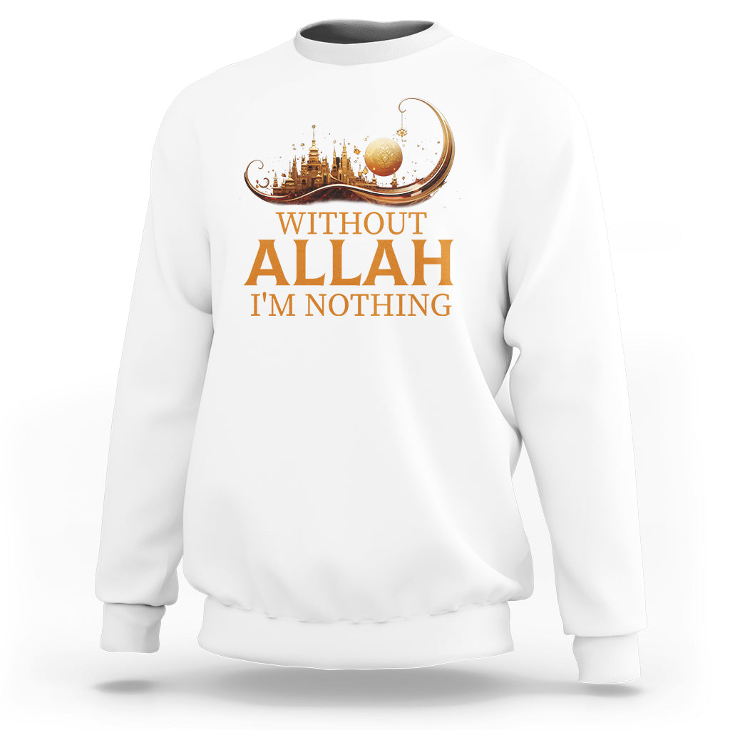 Islam Sweatshirt Without Allah I'm Nothing Islamic Muslim - Wonder Print Shop
