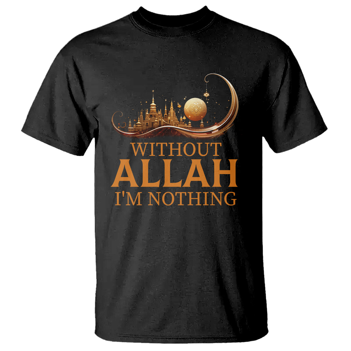 Islam T Shirt Without Allah I'm Nothing Islamic Muslim - Wonder Print Shop