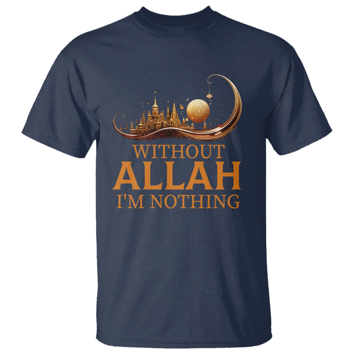 Islam T Shirt Without Allah I'm Nothing Islamic Muslim - Wonder Print Shop