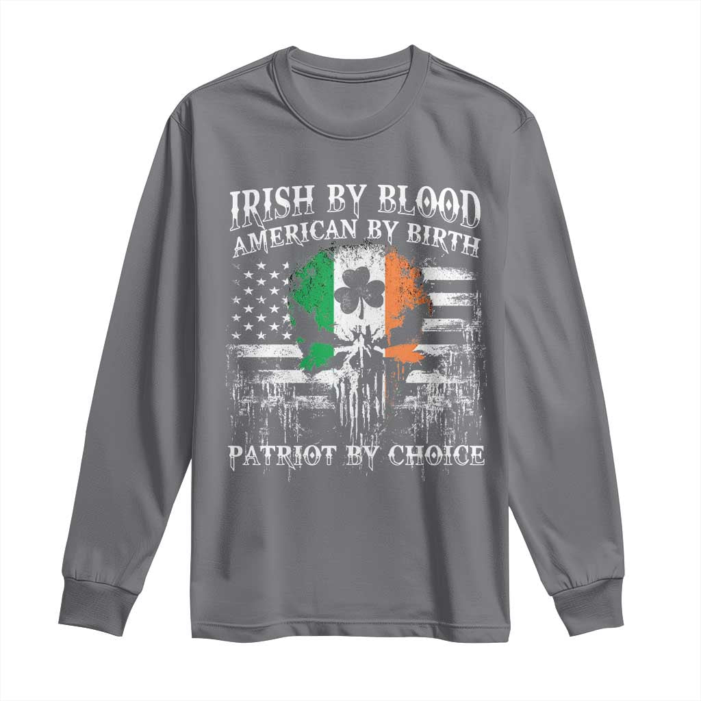 Irish American Long Sleeve Shirt Irish By Blood American By Birth Patriot By Choice