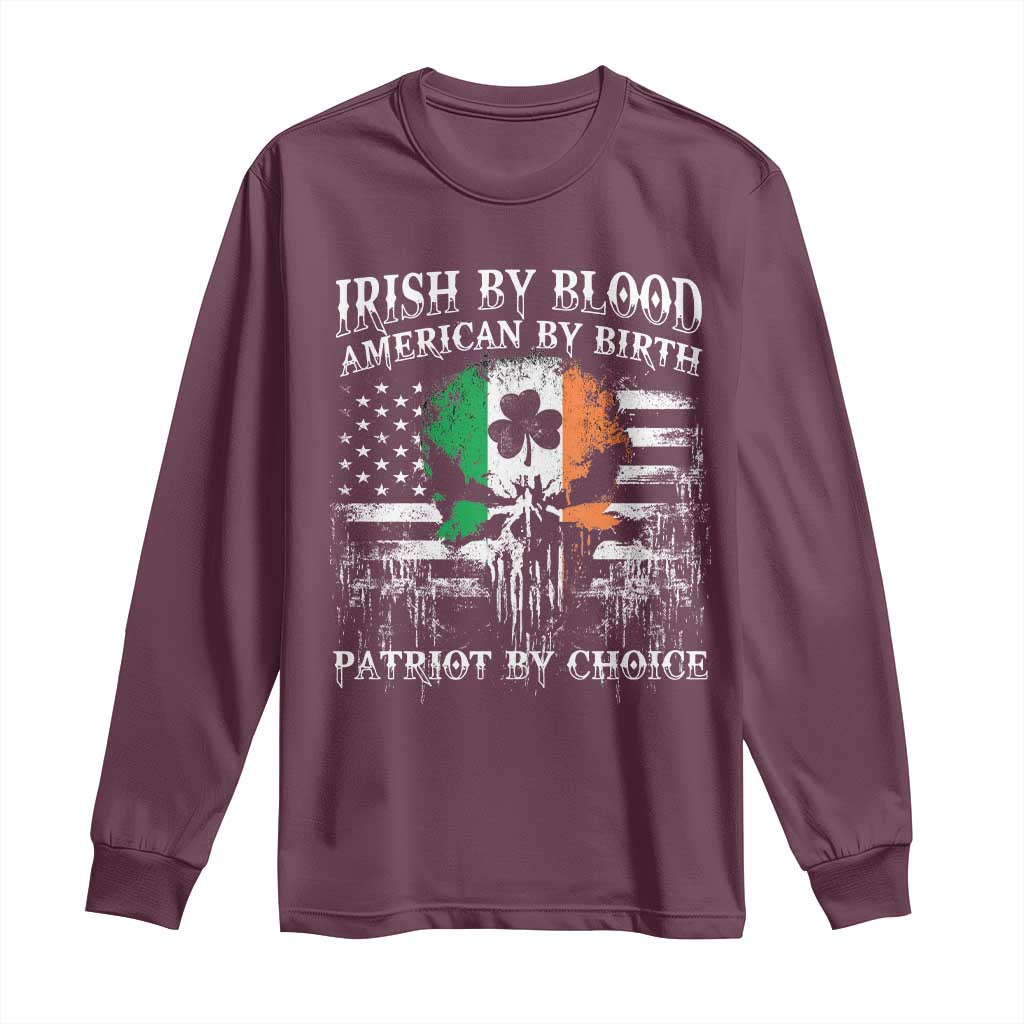 Irish American Long Sleeve Shirt Irish By Blood American By Birth Patriot By Choice