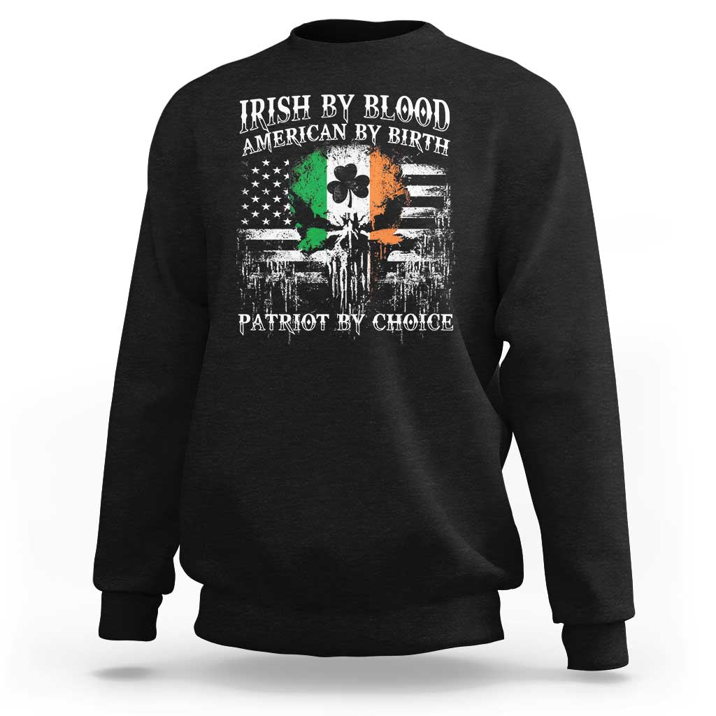 Irish American Sweatshirt Irish By Blood American By Birth Patriot By Choice