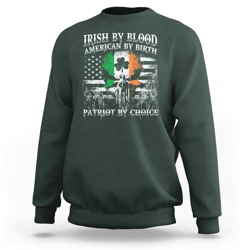 Irish American Sweatshirt Irish By Blood American By Birth Patriot By Choice