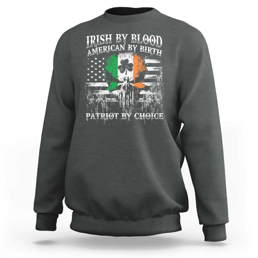 Irish American Sweatshirt Irish By Blood American By Birth Patriot By Choice