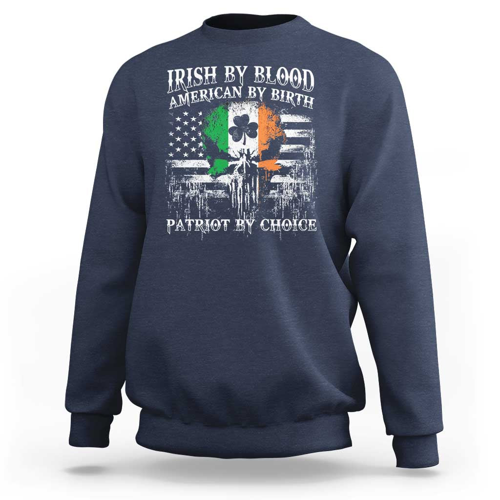 Irish American Sweatshirt Irish By Blood American By Birth Patriot By Choice