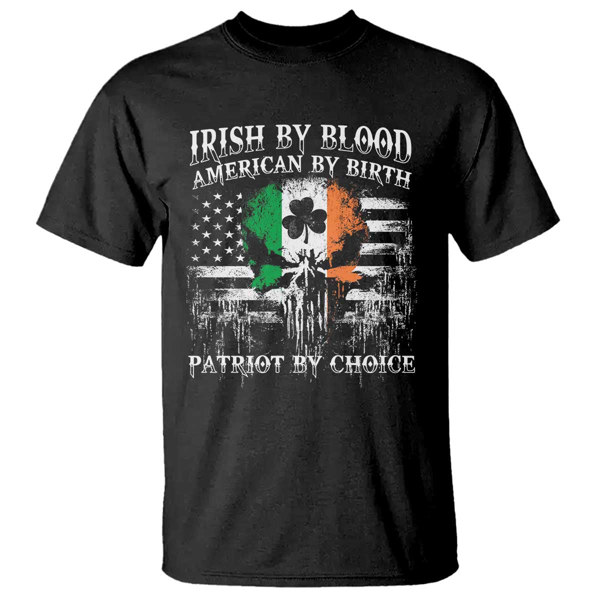 Irish American T Shirt Irish By Blood American By Birth Patriot By Choice