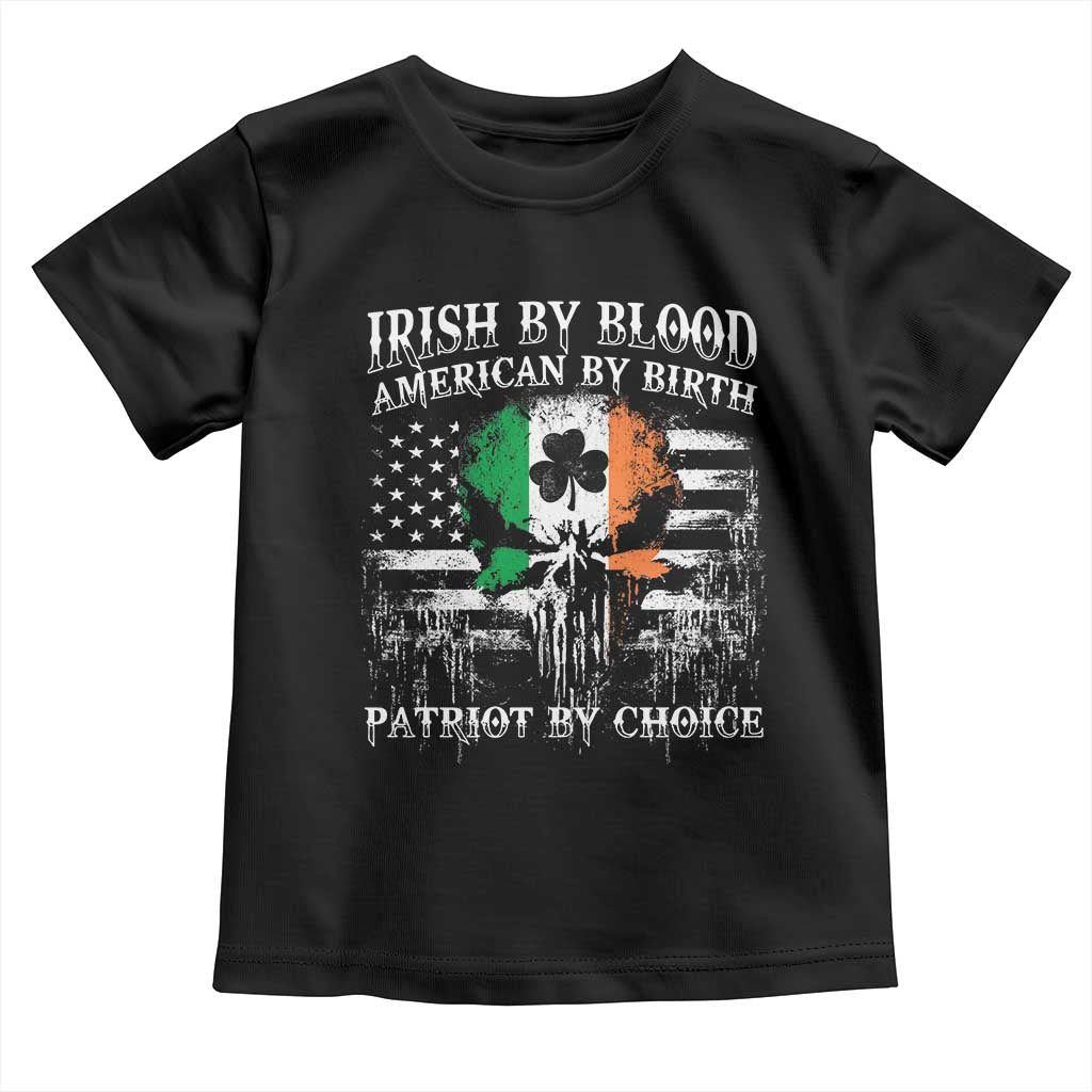 Irish American Toddler T Shirt Irish By Blood American By Birth Patriot By Choice
