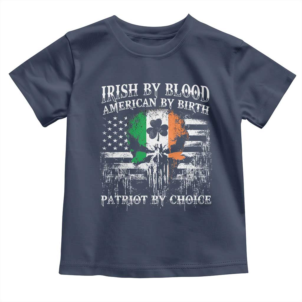 Irish American Toddler T Shirt Irish By Blood American By Birth Patriot By Choice