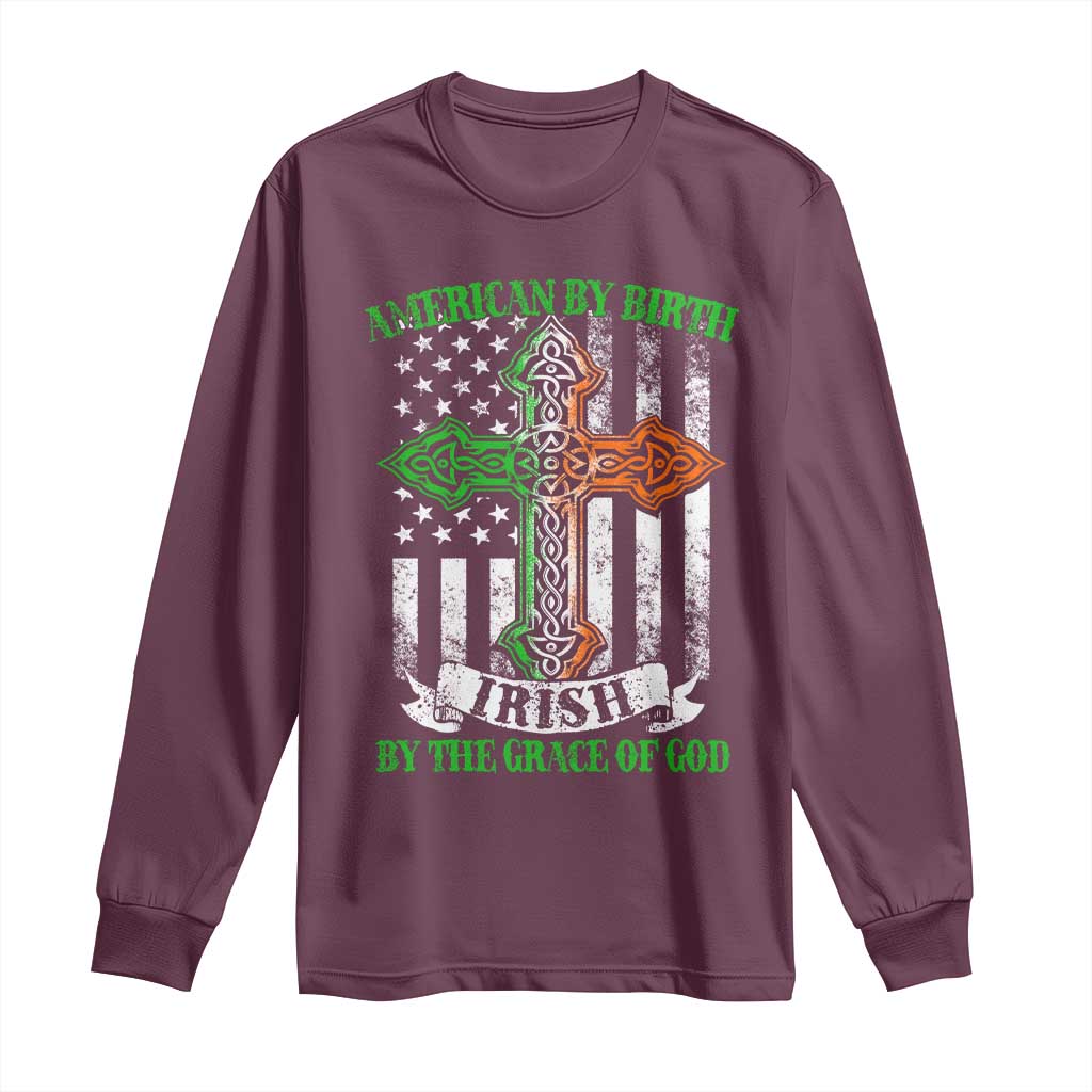 American By Birth Irish By The Grace Of God Long Sleeve Shirt