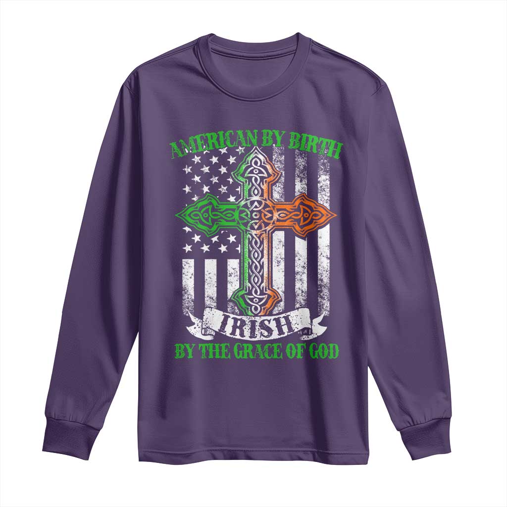 American By Birth Irish By The Grace Of God Long Sleeve Shirt