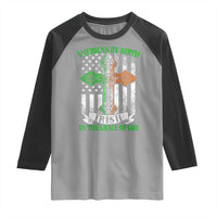 American By Birth Irish By The Grace Of God Raglan Shirt