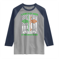 American By Birth Irish By The Grace Of God Raglan Shirt