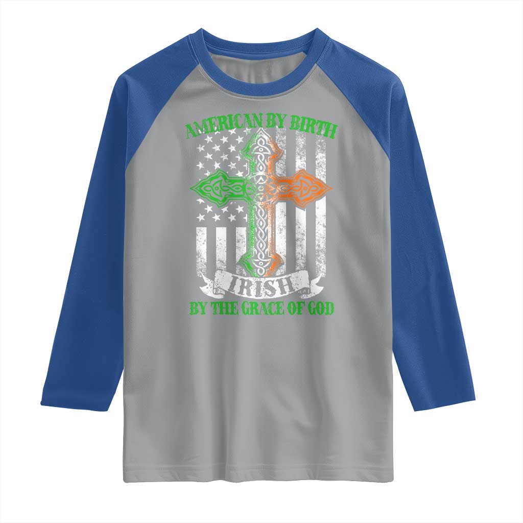 American By Birth Irish By The Grace Of God Raglan Shirt