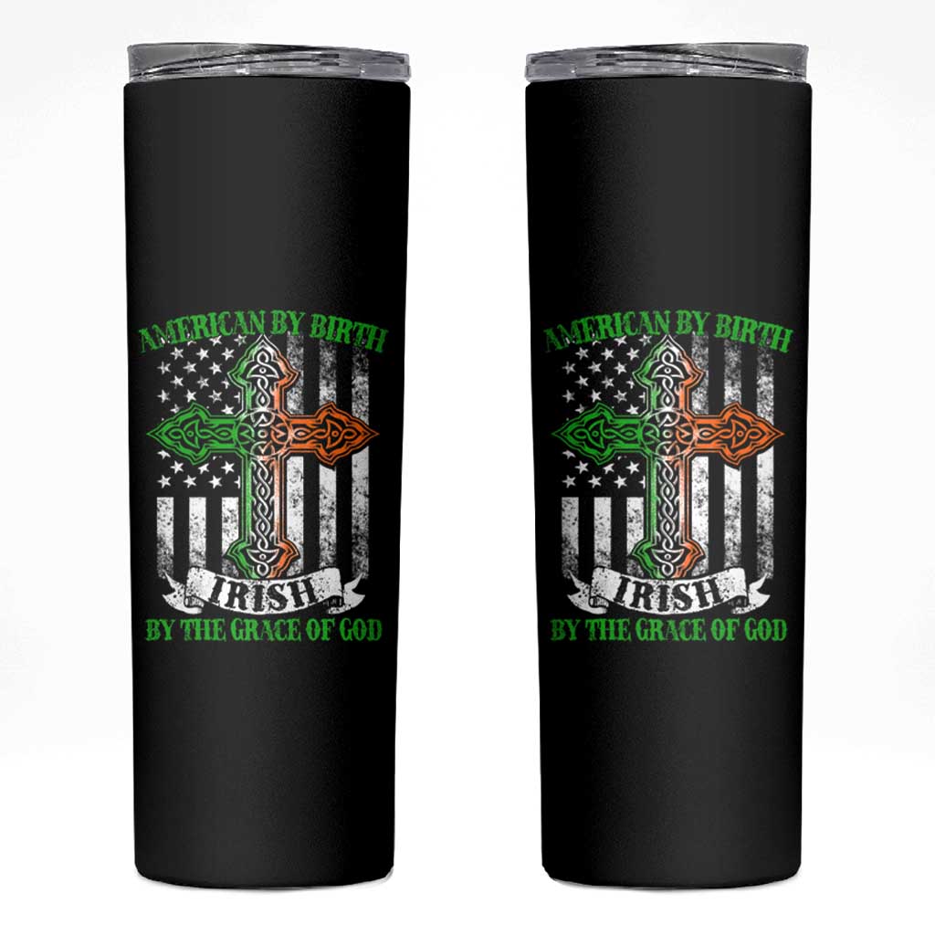 American By Birth Irish By The Grace Of God Skinny Tumbler
