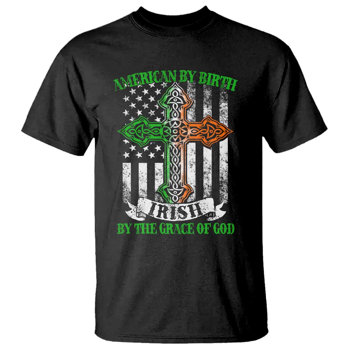American By Birth Irish By The Grace Of God T Shirt