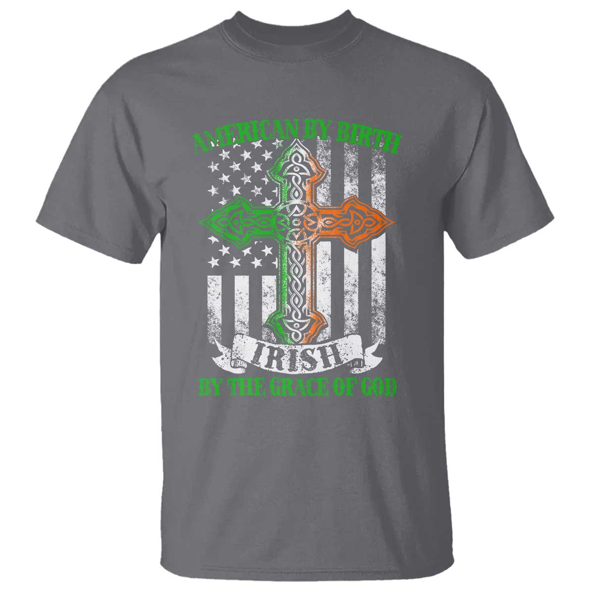American By Birth Irish By The Grace Of God T Shirt