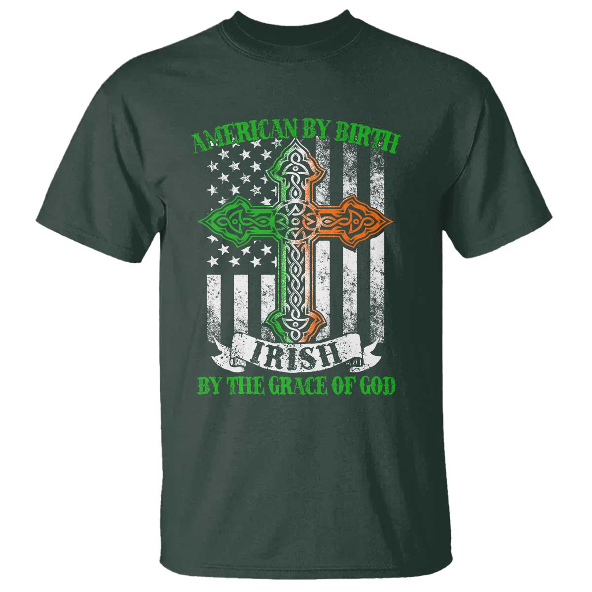 American By Birth Irish By The Grace Of God T Shirt