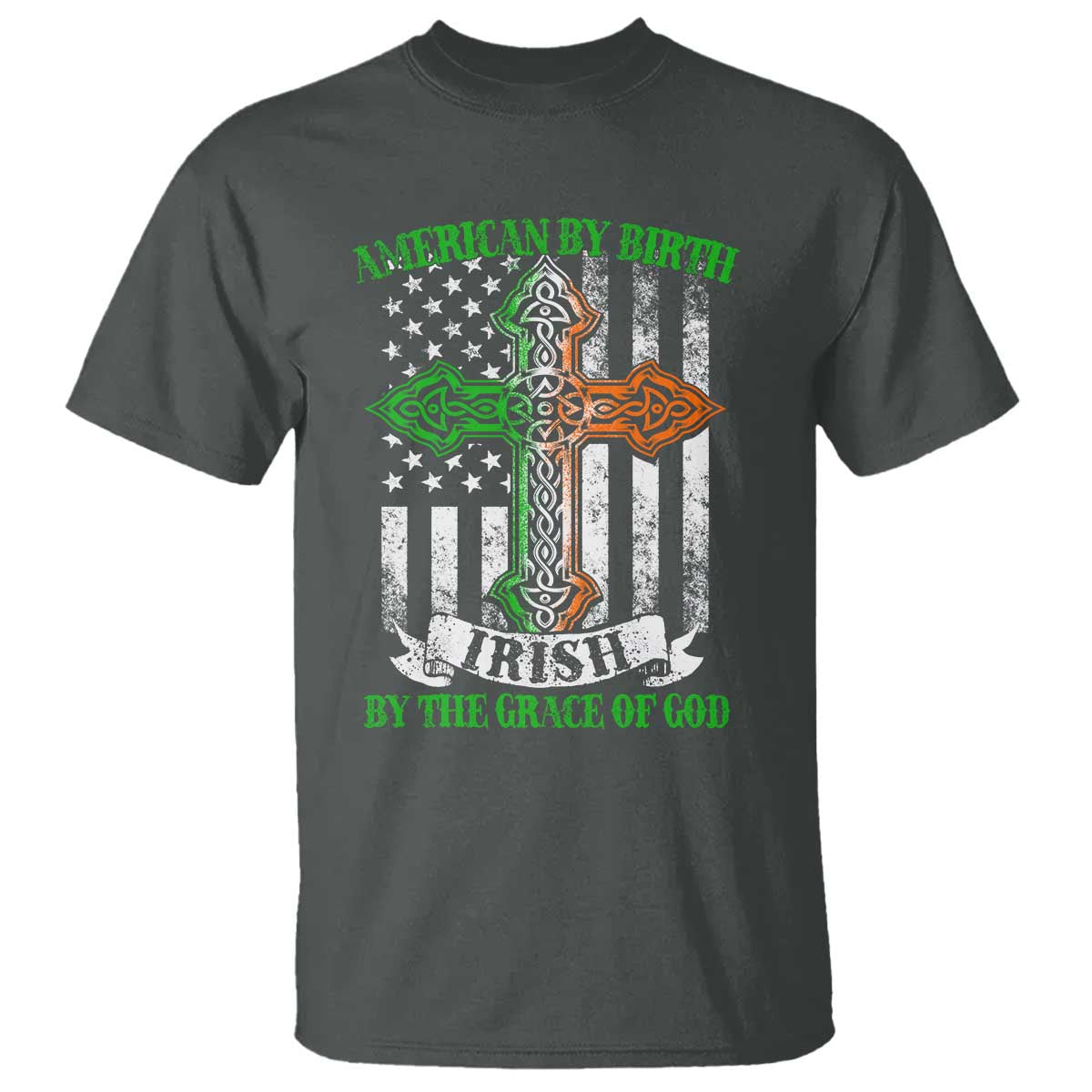 American By Birth Irish By The Grace Of God T Shirt
