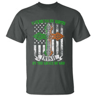 American By Birth Irish By The Grace Of God T Shirt