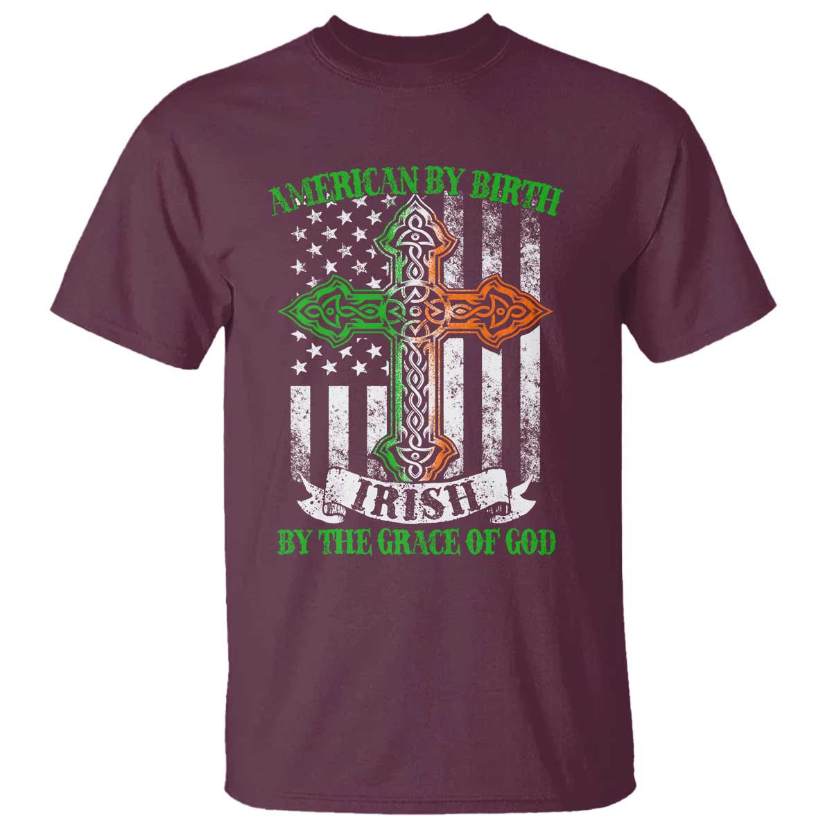 American By Birth Irish By The Grace Of God T Shirt