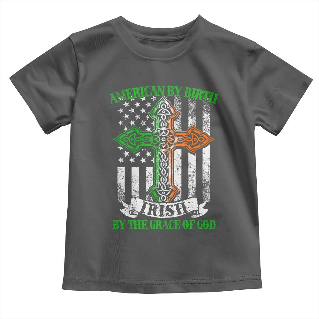 American By Birth Irish By The Grace Of God Toddler T Shirt