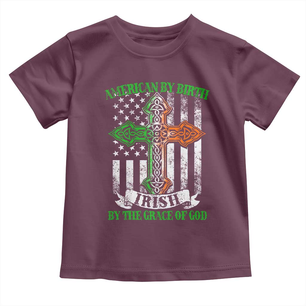 American By Birth Irish By The Grace Of God Toddler T Shirt