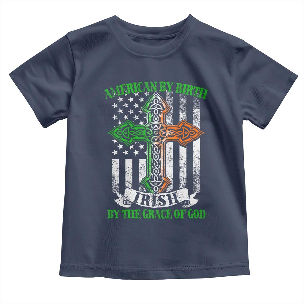 American By Birth Irish By The Grace Of God Toddler T Shirt