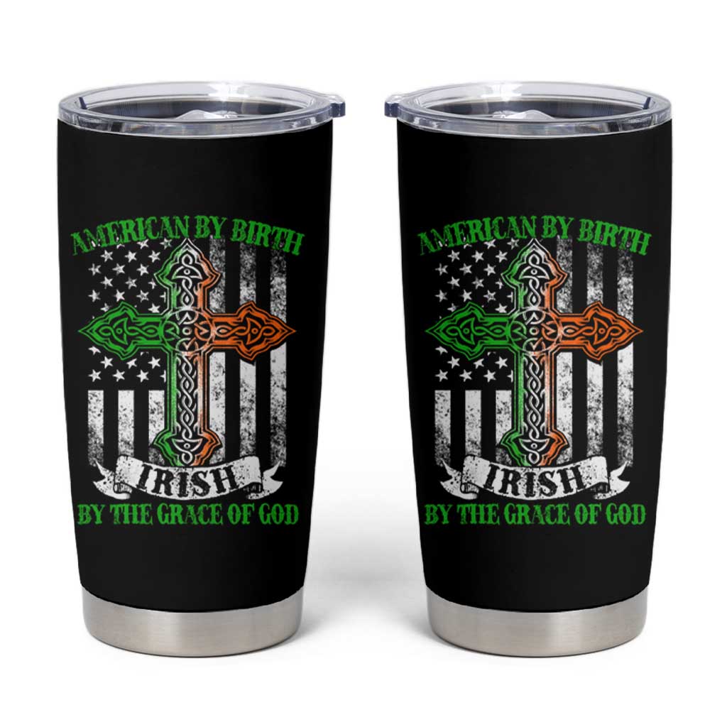 American By Birth Irish By The Grace Of God Tumbler Cup