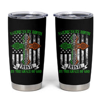 American By Birth Irish By The Grace Of God Tumbler Cup