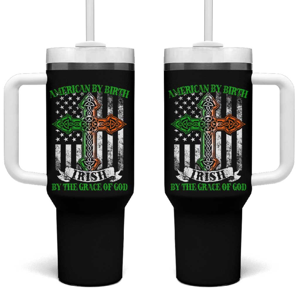 American By Birth Irish By The Grace Of God Tumbler With Handle
